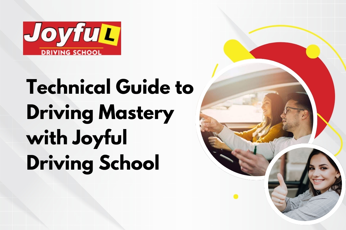 Technical Guide to Driving Mastery With Joyful Driving School