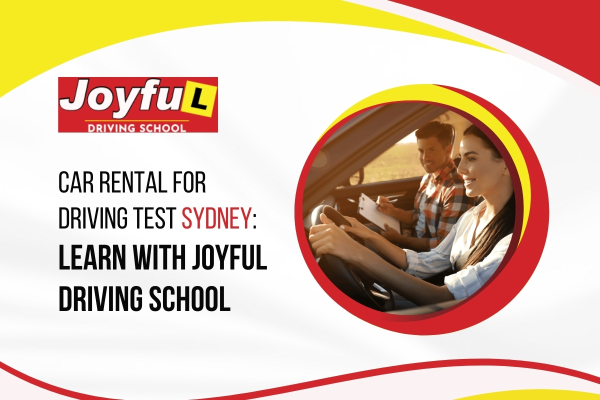 Car Rental for Driving Test Sydney: Learn with Joyful Driving School